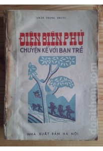 Điện Biên Phủ - chuyện kể với bạn trẻ (1984)