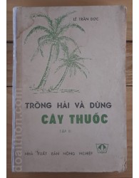 Trồng, hái và dùng cây thuốc - tập 3 (1987)