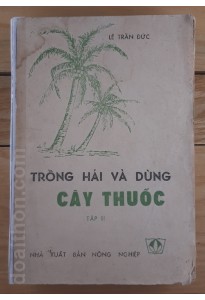 Trồng, hái và dùng cây thuốc - tập 3 (1987)