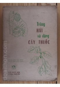 Trồng hái và dùng cây thuốc - tập 1 (1984)