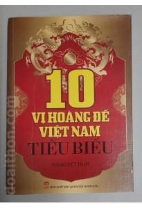 10 vị hoàng đế Việt Nam tiêu biểu