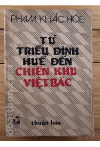 Từ Triều đình Huế đến Chiến khu Việt Bắc (1987- Phạm Khắc Hòe)